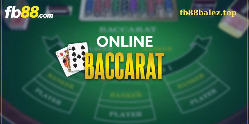 Tìm hiểu luật chơi cơ bản của trò Baccarat Fb88 dành cho anh em tân thủ