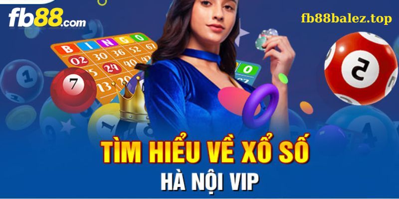 Cách thức để tham gia chơi game xo so Hà Nội VIP