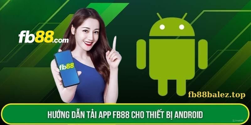 cách tải app fb88 cho Androi