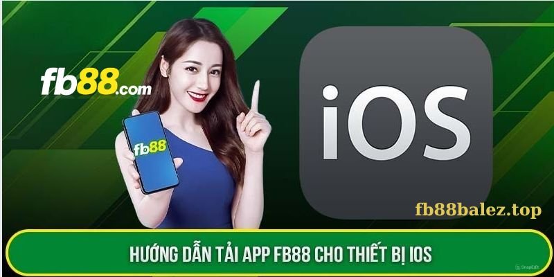 Tải app Fb88 về máy thuộc hệ điều hành IOS