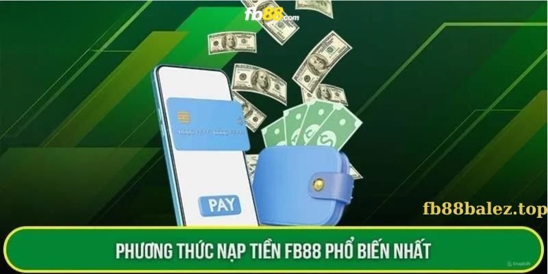 Thực hiện đúng quy định nạp tiền fb88 tránh mất tiền